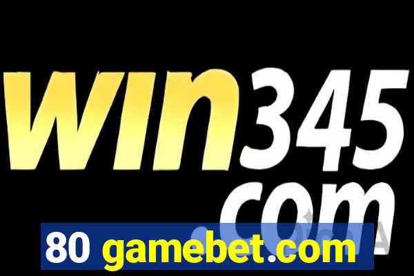 80 gamebet.com